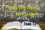 Phương trình logarit, bất phương trình logarit và bài tập áp dụng - Toán 12